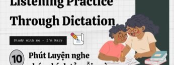 10 Phút Luyện nghe chép chính tả Tiếng Anh (7) |Study with me – Im Mary
