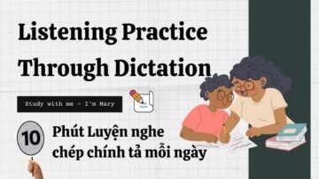 10 Phút Luyện nghe chép chính tả Tiếng Anh (7) |Study with me – Im Mary