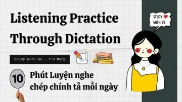 10 Phút Luyện nghe chép chính tả Tiếng Anh (12) |Study with me – Im Mary
