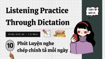 10 Phút Luyện nghe chép chính tả Tiếng Anh (10) |Study with me – Im Mary