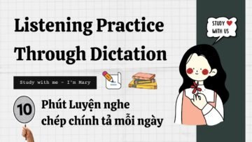 10 Phút Luyện nghe chép chính tả Tiếng Anh (16) |Study with me – Im Mary