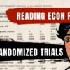 How to Read Economics Research Papers: Randomized Controlled Trials (RCTs)