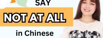 Practice NOT AT ALL in Chinese in different situations, learn new words and practice listening too