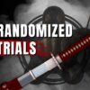 Randomized Trials: The Ideal Weapon