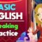 Basic English Speaking Practice – Easy way to Speak like a Native Speaker