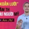 Hết xoắn lưỡi với cách phát âm tiếng Anh âm TH chuẩn như người MỸ – Tập 1: Âm /θ/