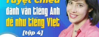 Langmaster – Tuyệt chiêu đánh vần tiếng Anh dễ như tiếng Việt (tập 4) [Học tiếng Anh giao tiếp]