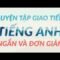 Luyện tập Giao tiếp Tiếng Anh Ngắn và Đơn giản