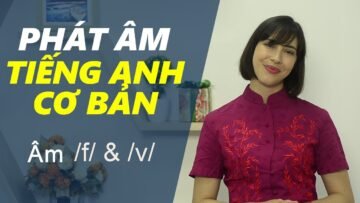 Phát âm tiếng Anh cơ bản – Tập 12: Âm /f/ & /v/ [Phát âm tiếng Anh chuẩn #1]
