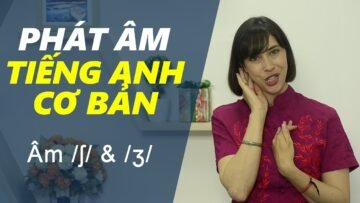 Phát âm tiếng Anh cơ bản – Tập 16: Âm /ʃ/ & /ʒ/ [Phát âm tiếng Anh chuẩn #1]