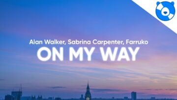 Alan Walker – On My Way (Clean – Lyrics) ft. Sabrina Carpenter & Farruko