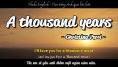 Học tiếng Anh qua bài hát – A THOUSAND YEARS – (Lyrics+Kara+Vietsub) – Thaki English