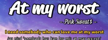 Học tiếng Anh qua bài hát – AT MY WORST – (Lyrics+Kara+Vietsub) – Thaki English