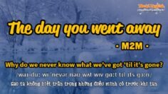Học tiếng Anh qua bài hát – THE DAY YOU WENT AWAY – (Lyrics+Kara+Vietsub) – Thaki English